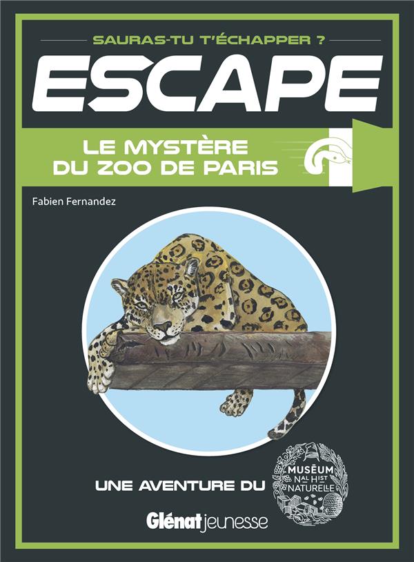 ESCAPE ! MUSEUM NATIONAL D'HISTOIRE NATURELLE - ESCAPE ! LE MYSTERE DU ZOO DE PARIS - UNE AVENTURE A