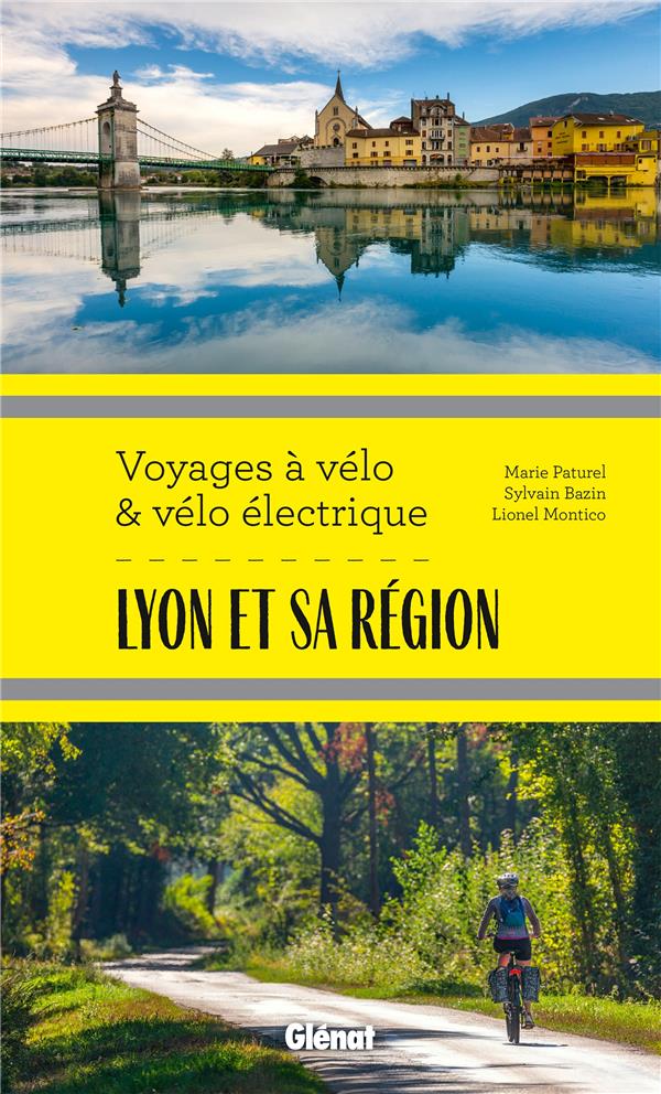 LYON ET SA REGION VOYAGES A VELO ET VELO ELECTRIQUE - RHONE, LOIRE, AIN ET NORD ISERE