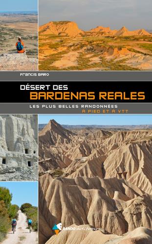 DESERT DES BARDENAS REALES, LES PLUS BELLES RANDONNEES - 60 ITINERAIRES A PIED ET VTT
