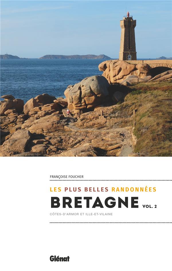 BRETAGNE, LES PLUS BELLES RANDONNEES VOL.2 - COTES D'ARMOR ET ILLE-ET-VILAINE