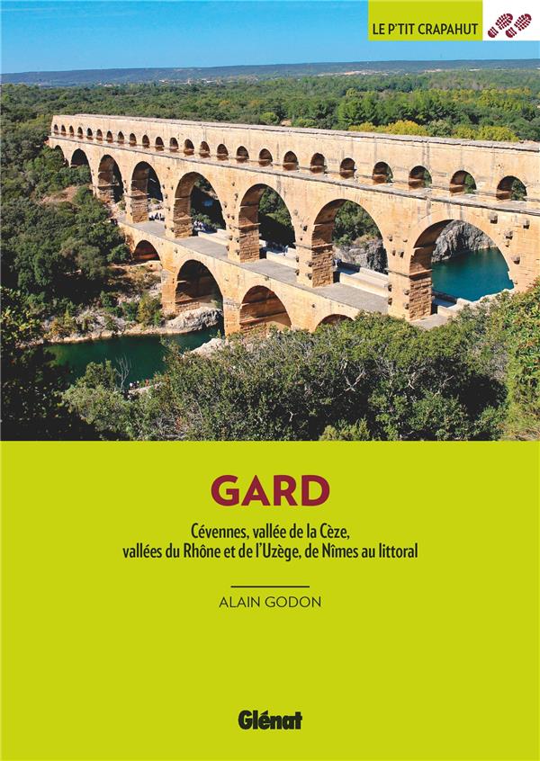 DANS LE GARD (3E ED) - CEVENNES, VALLEE DE LA CEZE, VALLEES DU RHONE ET DE L'UZEGE, DE NIMES AU LITT