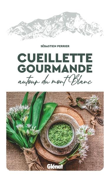 CUEILLETTE GOURMANDE AUTOUR DU MONT-BLANC