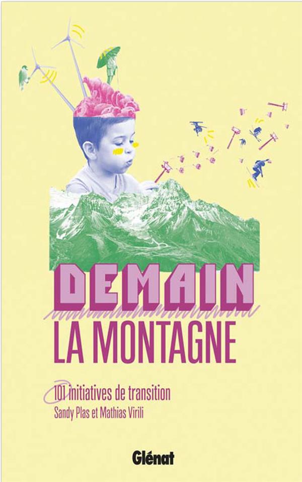 DEMAIN, LA MONTAGNE ! - 101 INITIATIVES DE TRANSITION