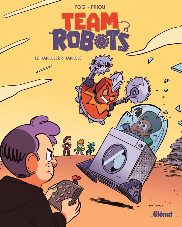 TEAM ROBOTS - TOME 02 - LE HARCELEUR HARCELE