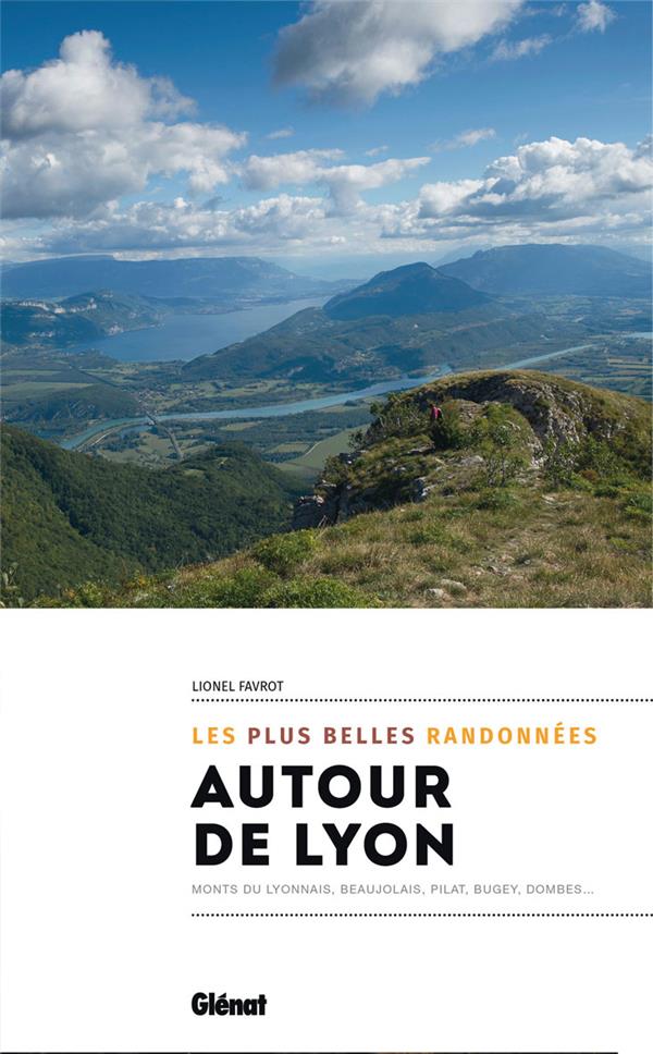 AUTOUR DE LYON, LES PLUS BELLES RANDONNEES