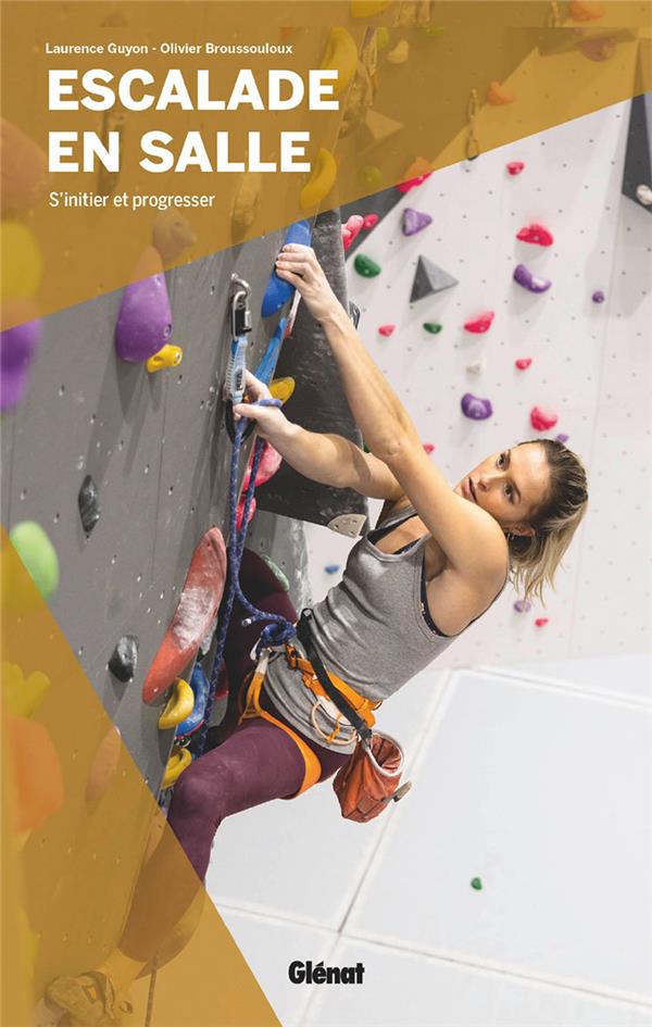 ESCALADE EN SALLE NE - S'INITIER ET PROGRESSER