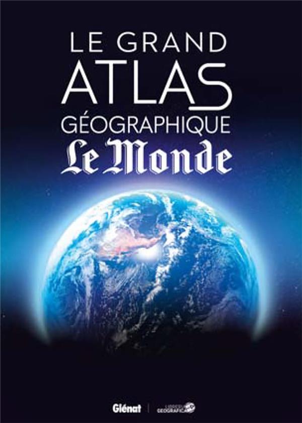 LE GRAND ATLAS GEOGRAPHIQUE DU MONDE (5E ED)