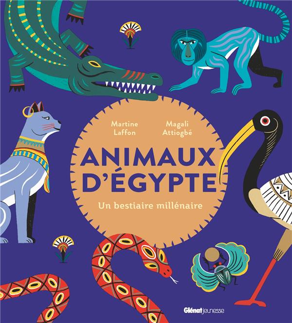 ANIMAUX D'EGYPTE - UN BESTIAIRE MILLENAIRE