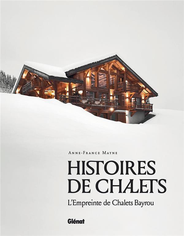 HISTOIRES DE CHALETS - L'EMPREINTE DE CHALETS BAYROU