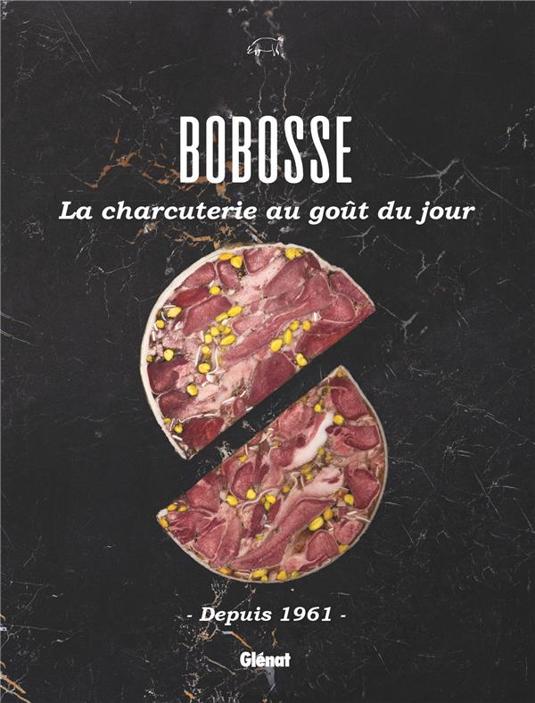 BOBOSSE, LA CHARCUTERIE AU GOUT DU JOUR - DEPUIS 1961