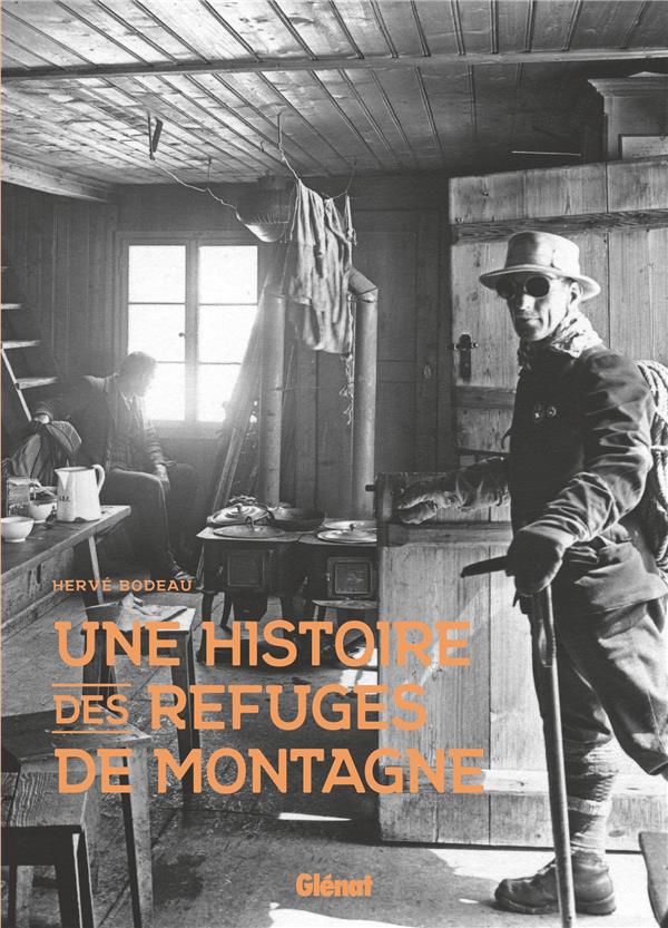 UNE HISTOIRE DES REFUGES DE MONTAGNE
