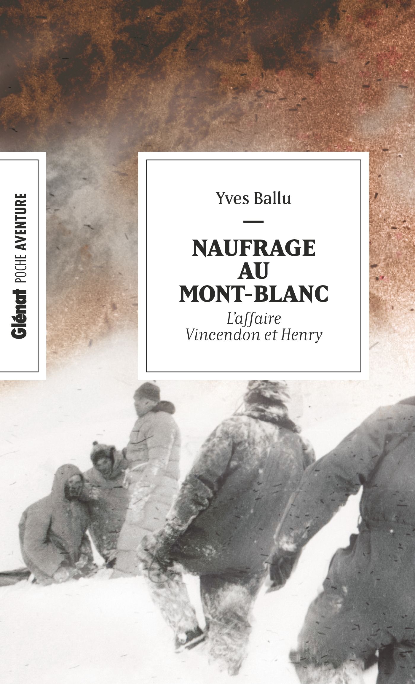 NAUFRAGE AU MONT-BLANC (POCHE) - L'AFFAIRE VINCENDON ET HENRY