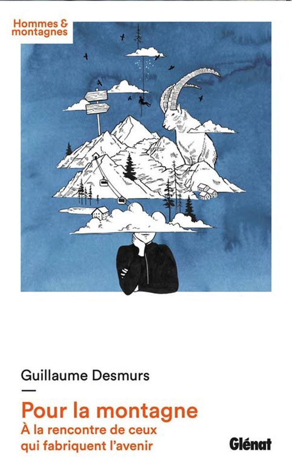 POUR LA MONTAGNE - A LA RENCONTRE DE CEUX QUI FABRIQUENT L'AVENIR