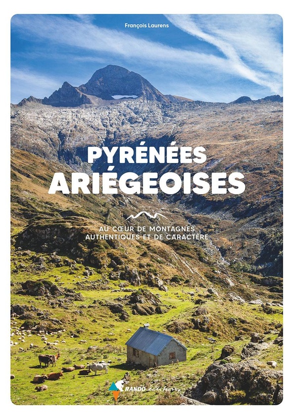 PYRENEES ARIEGEOISES - AU COEUR DE MONTAGNES AUTHENTIQUES ET DE CARACTERE