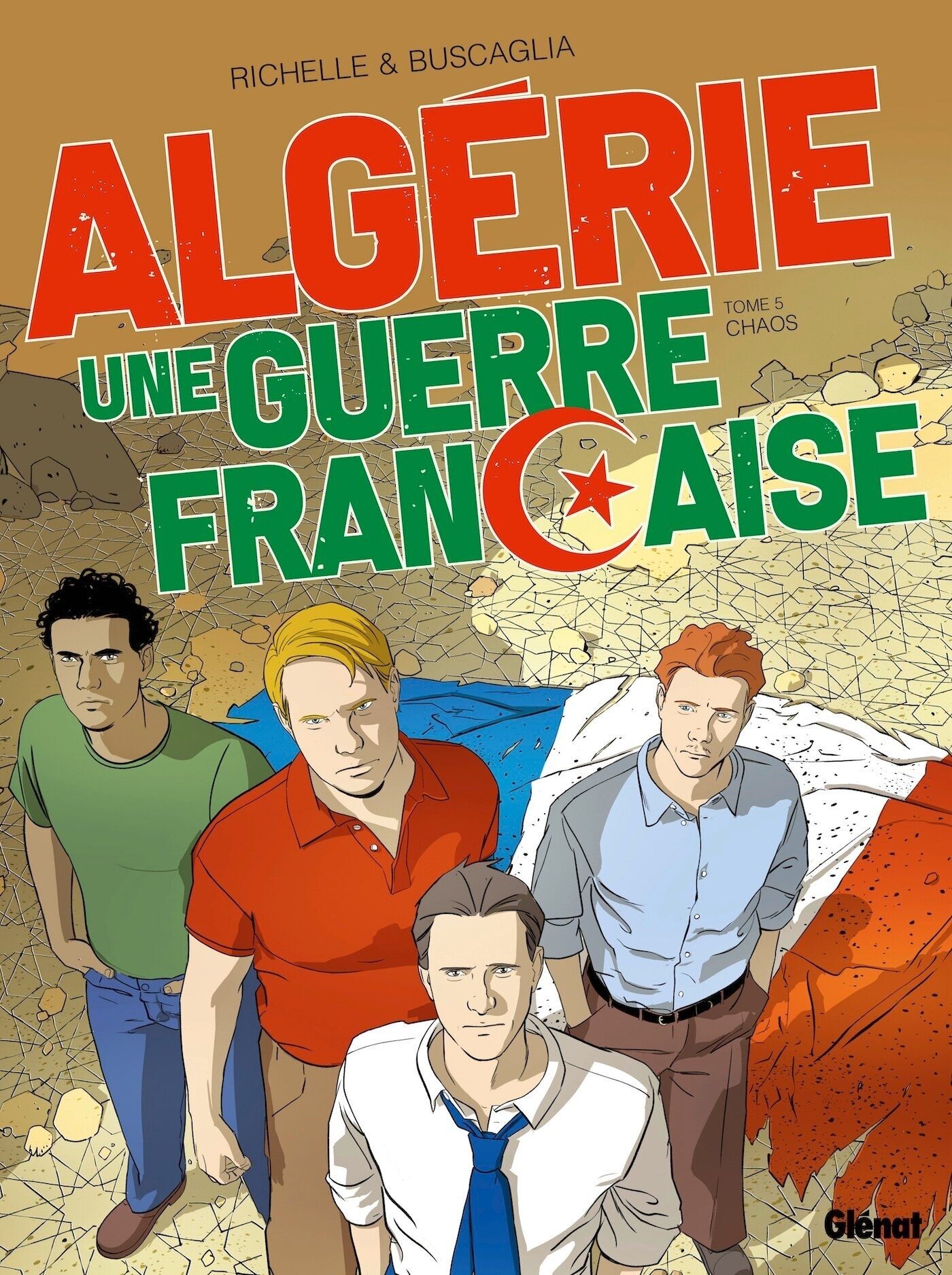 ALGERIE, UNE GUERRE FRANCAISE - TOME 05