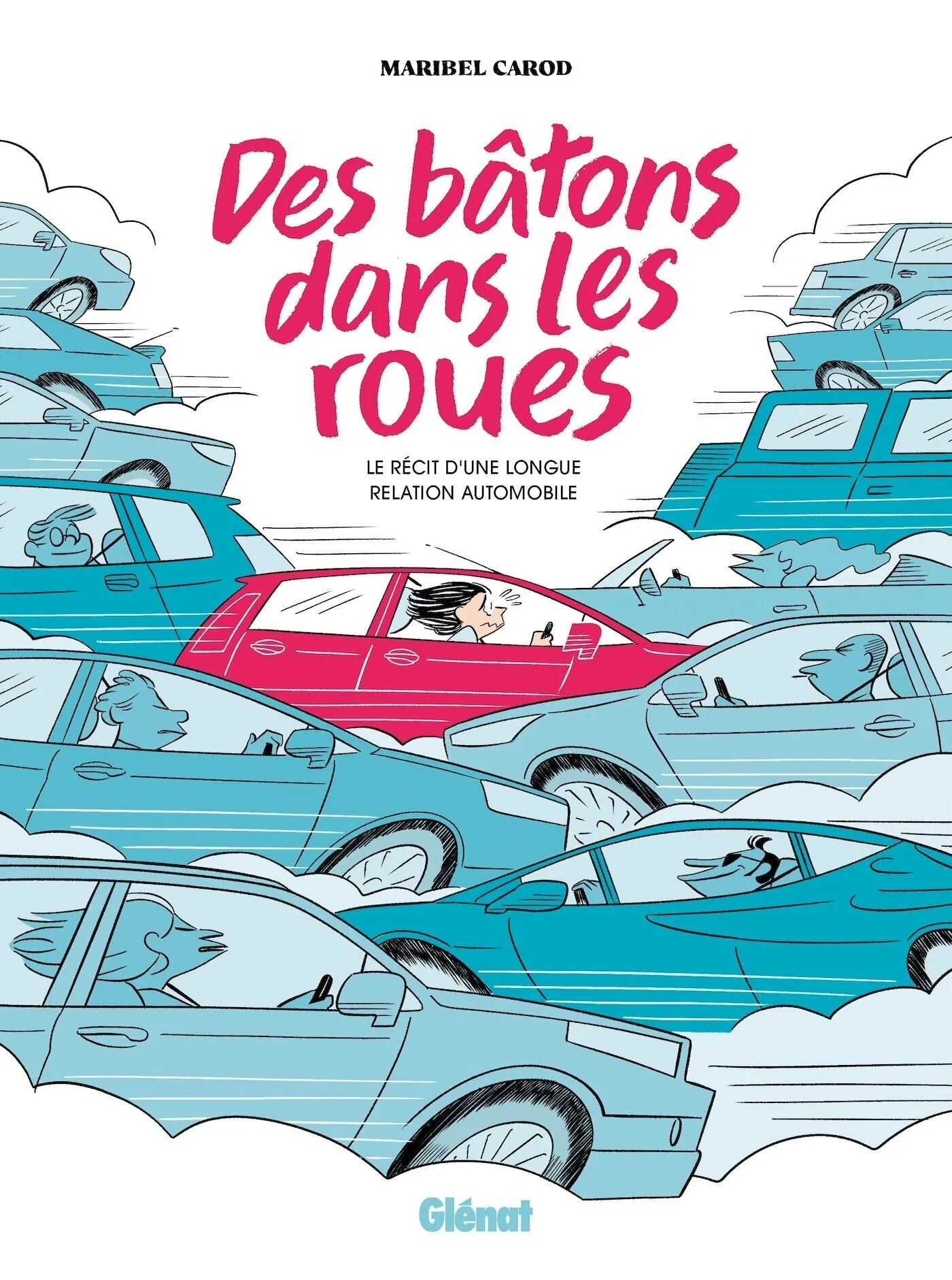 DES BATONS DANS LES ROUES - LE RECIT D'UNE LONGUE RELATION AUTOMOBILE