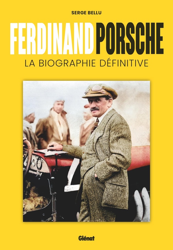 FERDINAND PORSCHE - LA BIOGRAPHIE DEFINITIVE