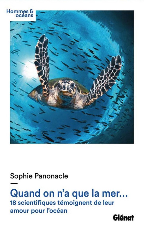 QUAND ON N'A QUE LA MER... - 19 SCIENTIFIQUES TEMOIGNENT DE LEUR AMOUR POUR L'OCEAN