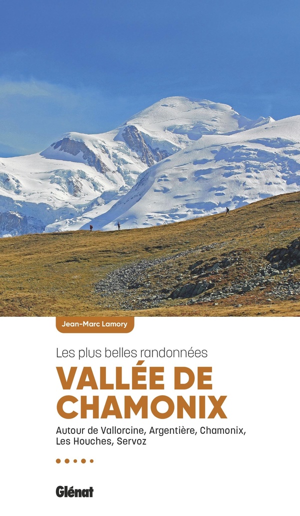 VALLEE DE CHAMONIX, LES PLUS BELLES RANDONNEES (2E ED)