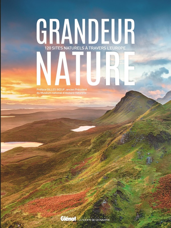 GRANDEUR NATURE 120 SITES NATURELS - 120 SITES NATURELS A TRAVERS L'EUROPE