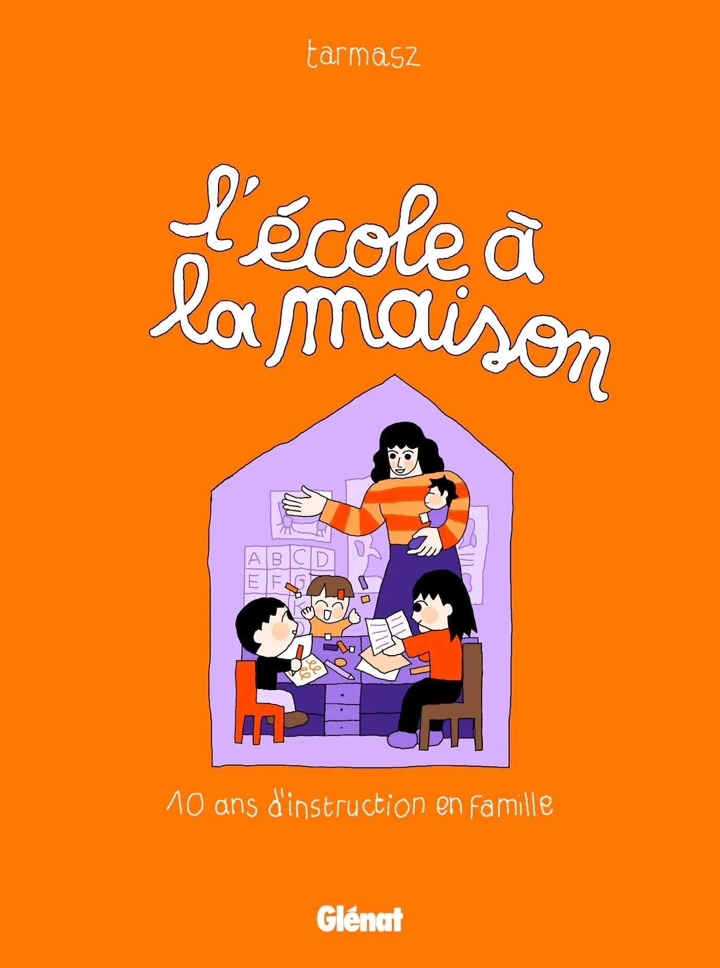 L'ECOLE A LA MAISON - 10 ANS D'INSTRUCTION EN FAMILLE