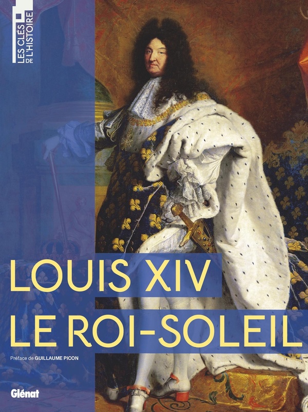 LES CLEFS DE L'HISTOIRE - LOUIS XIV, LE ROI-SOLEIL