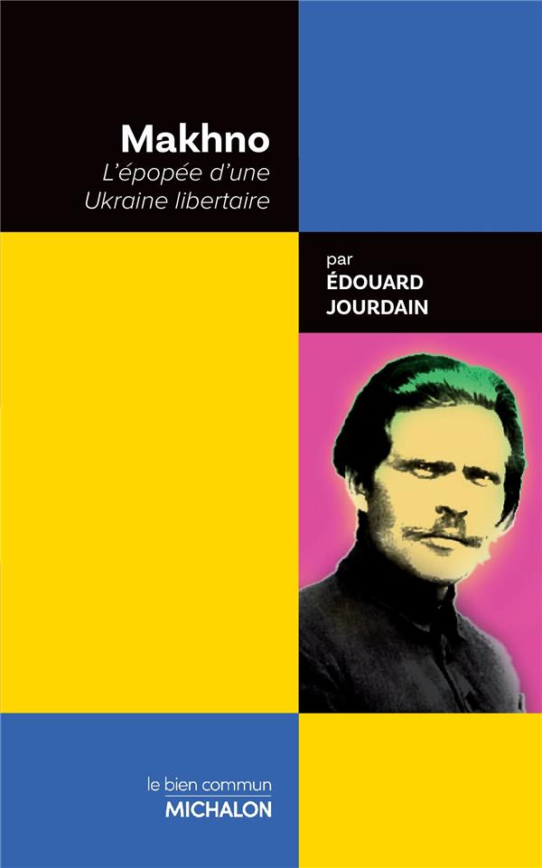 MAKHNO - L'EPOPEE D'UNE UKRAINE LIBERTAIRE