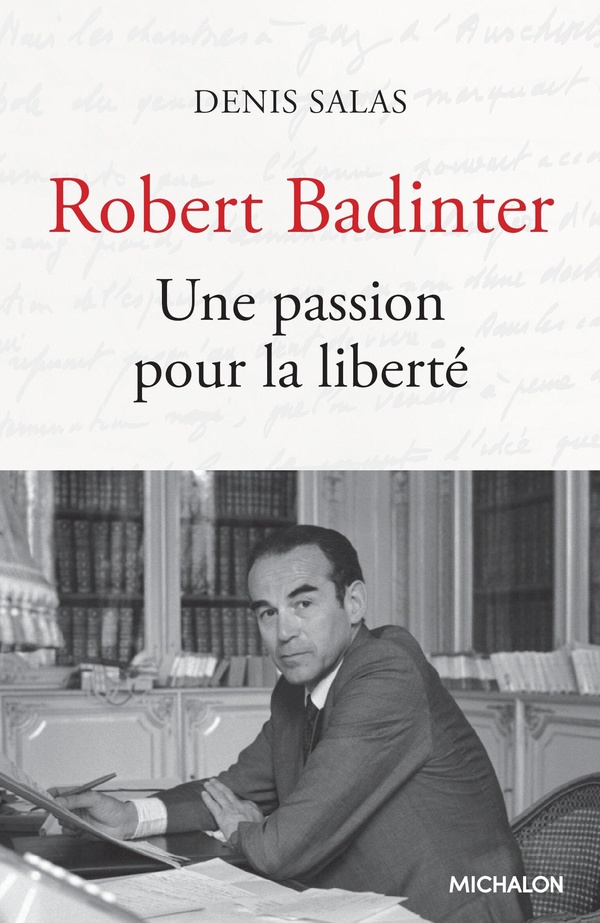 ROBERT BADINTER. UNE PASSION POUR LA LIBERTE