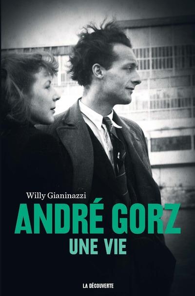 ANDRE GORZ - UNE VIE