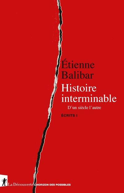 HISTOIRE INTERMINABLE - D'UN SIECLE A L'AUTRE - ECRITS I - VOL01