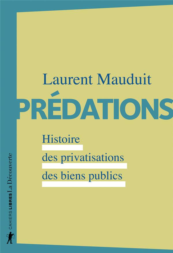 PREDATIONS - HISTOIRE DES PRIVATISATIONS DES BIENS PUBLICS