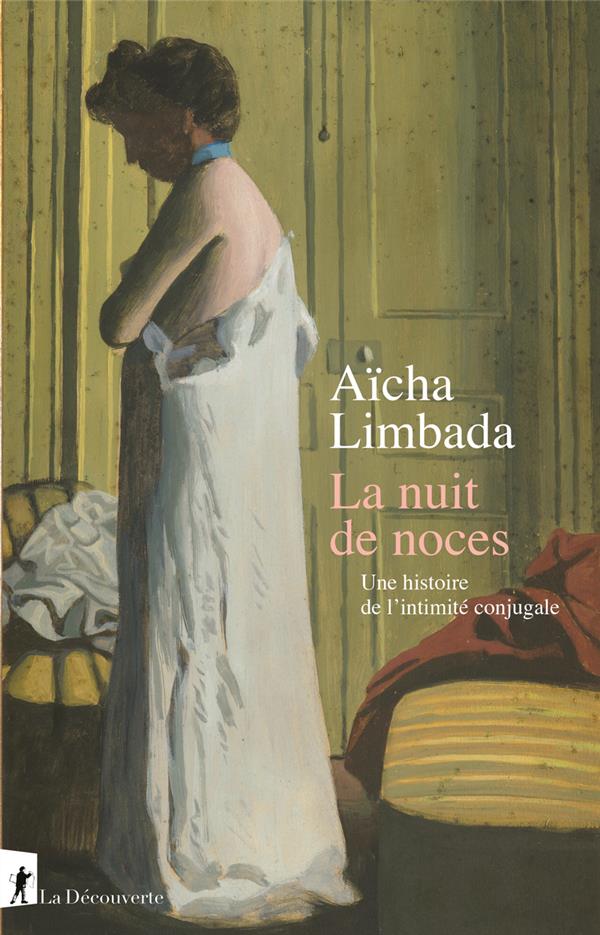 LA NUIT DE NOCES - UNE HISTOIRE DE L'INTIMITE CONJUGALE