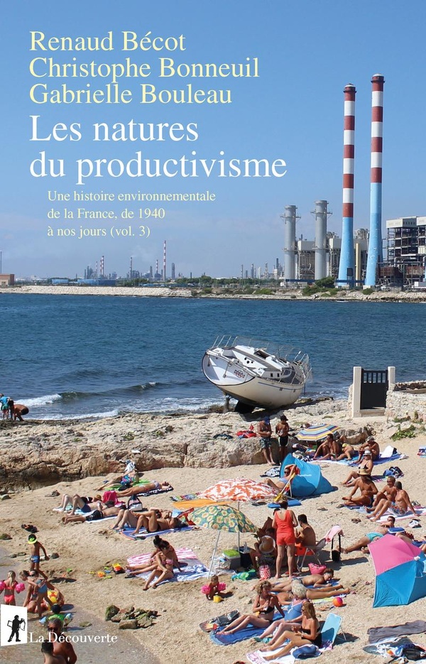 LES NATURES DU PRODUCTIVISME - UNE HISTOIRE ENVIRONNEMENTALE DE LA FRANCE, DE 1940 A NOS JOURS (VOL.