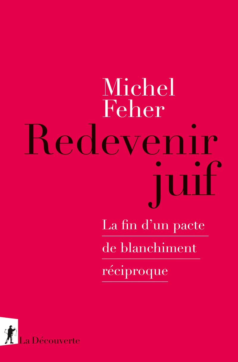 REDEVENIR JUIF - LA FIN D'UN PACTE DE BLANCHIMENT RECIPROQUE