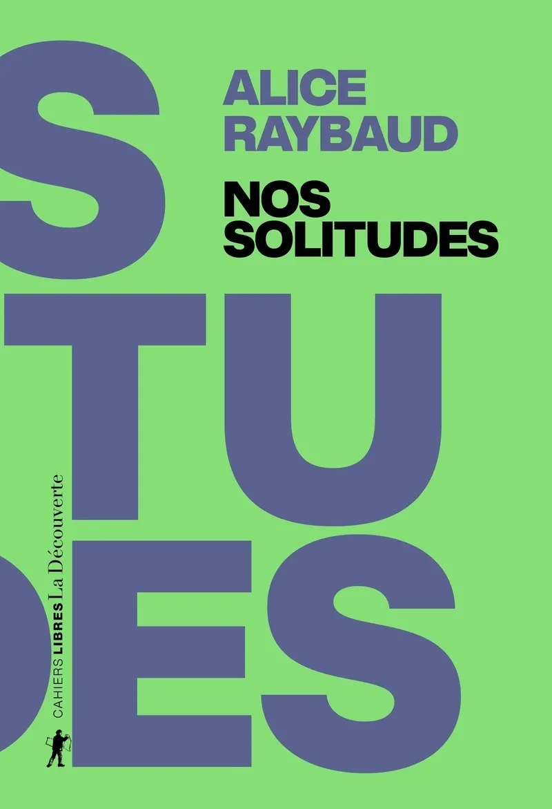 NOS SOLITUDES - DEJOUER LES POLITIQUES DE L'ISOLEMENT