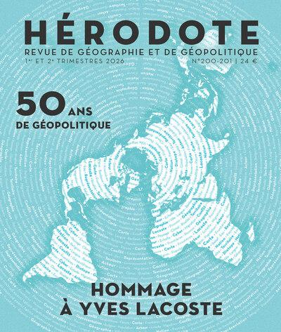 HERODOTE N 200-201 - CINQUANTE ANS DE GEOPOLITIQUE : HOMMAGE A YVES LACOSTE