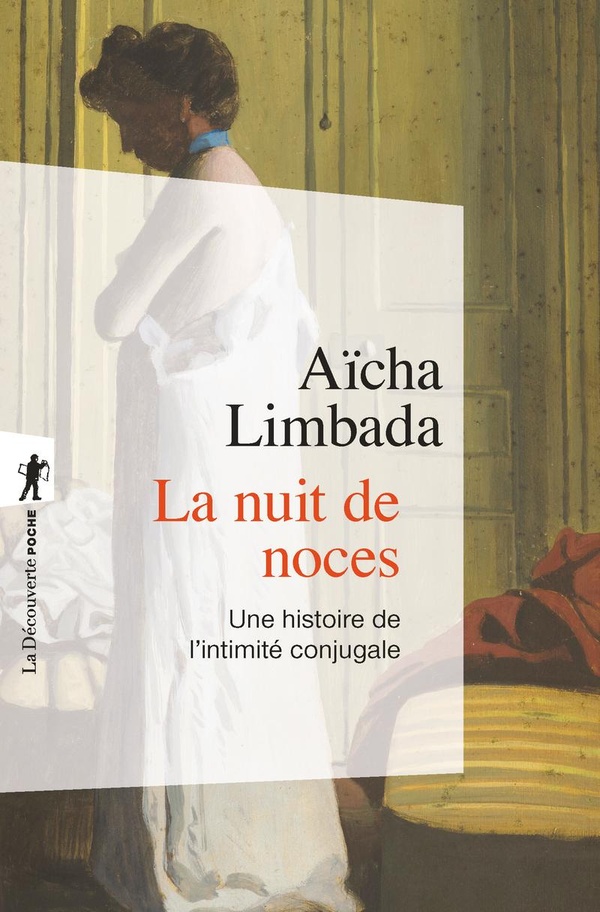 LA NUIT DE NOCES - UNE HISTOIRE DE L'INTIMITE CONJUGALE
