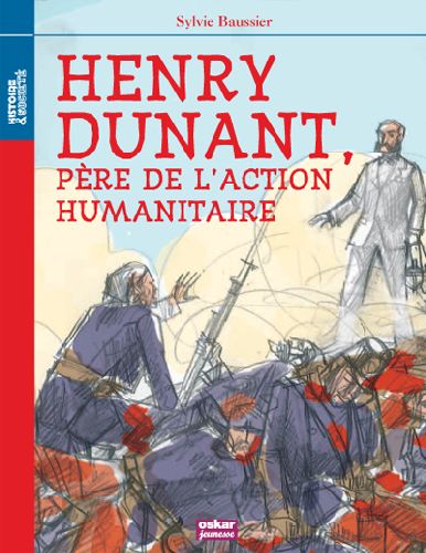 HENRY DUNANT, PERE DE L'ACTION HUMANI... - PERE DE L'ACTION HUMANITAIRE