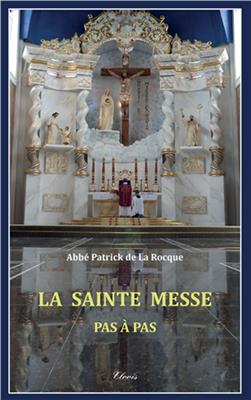 LA SAINTE MESSE, PAS A PAS