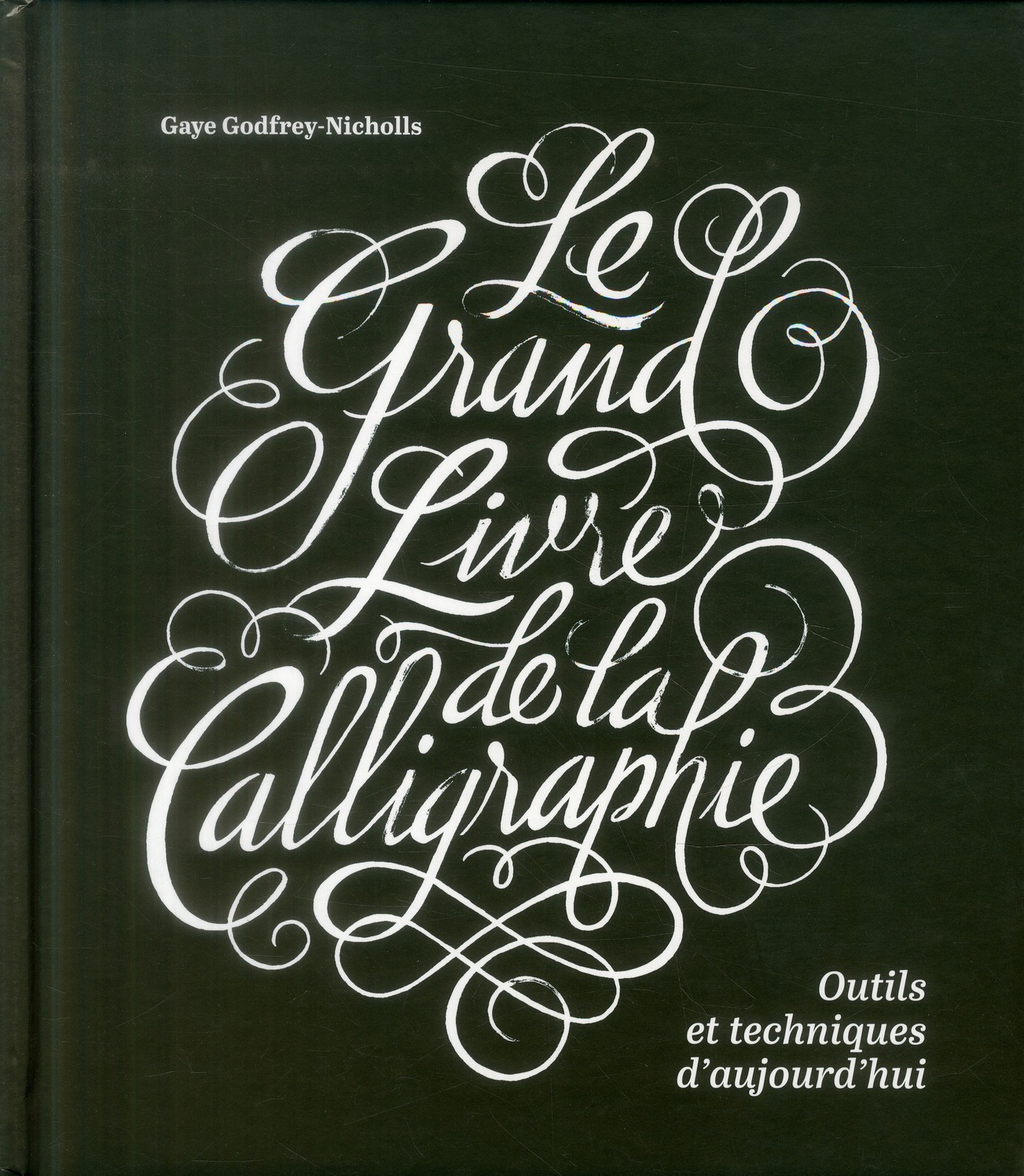 LE GRAND LIVRE DE LA CALLIGRAP