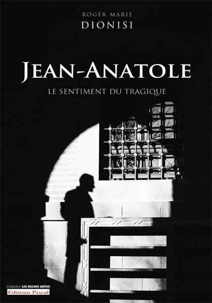 JEAN-ANATOLE - LE SENTIMENT DU TRAGIQUE