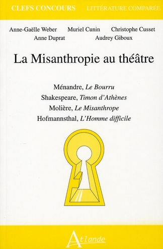LA MISANTHROPIE AU THEATRE : MENANDRE, LE BOURRU, SHAKESPEARE, TIMON D'ATHENE,