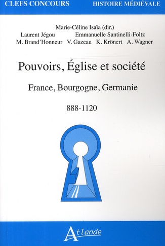 POUVOIR, EGLISE ET SOCIETES : FRANCE, BOURGOGNE, GERMANIE - 888-1120