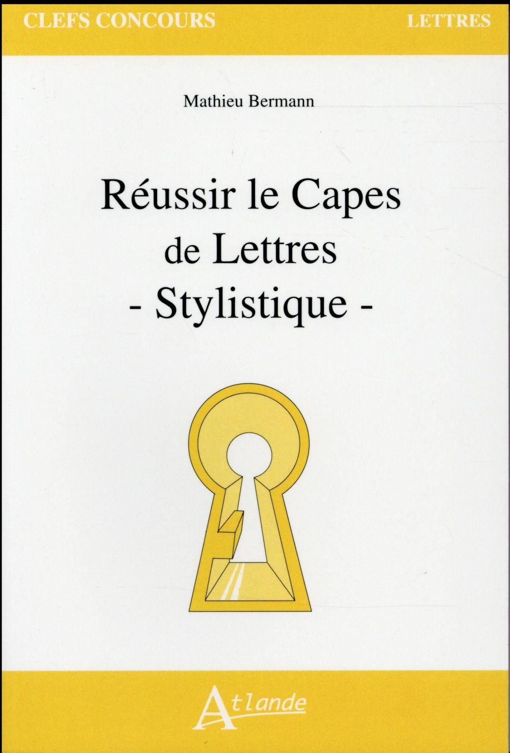 REUSSIR LE CAPES DE LETTRES - STYLISTIQUE