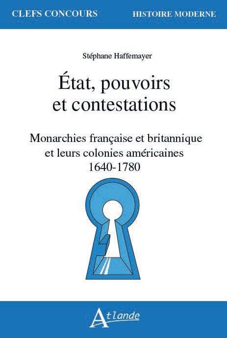 ETAT, POUVOIRS ET CONTESTATIONS - MONARCHIES FRANCAISE ET BRITANNIQUES ET
