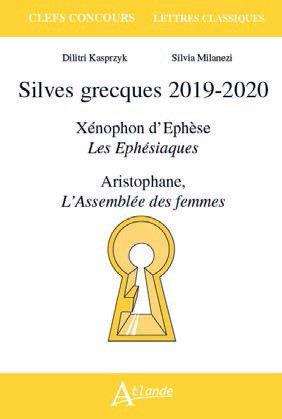 SILVES GRECQUES 2019-2020 - XENOPHON D'EPHESE, LES EPHESIAQUES ARISTOPHANE, - L'ASSEMBLEE DES FEMME