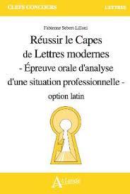 REUSSIR LE CAPES DE LETTRES MODERNES OPTION LATIN - EPREUVES ORALE D'ANALYSE D'UNE SITUATION PROFESS