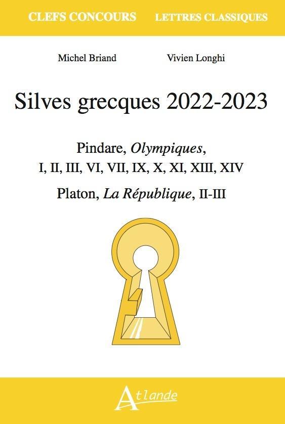 SILVES GRECQUES 2022-2023 - PINDARE, OLYMPIQUES, I, II, III, VI, VII, IX, X, XIII, XIV %3B  PLATON, LA