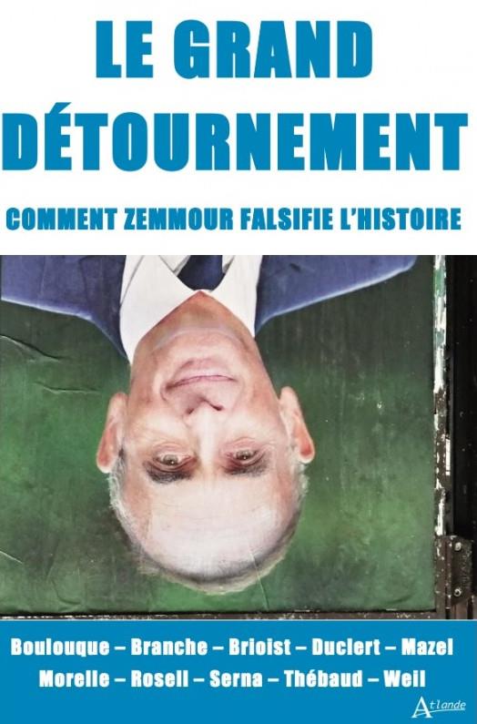 LE GRAND DETOURNEMENT - COMMENT ZEMMOUR FALSIFIE L'HISTOIRE