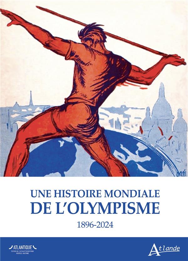 UNE HISTOIRE MONDIALE DE L'OLYMPISME - 1896-2024